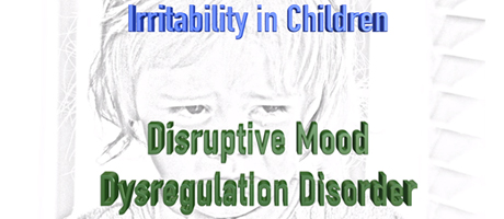 Irritability in Children - Disruptive Mood Dysregulation Disorder