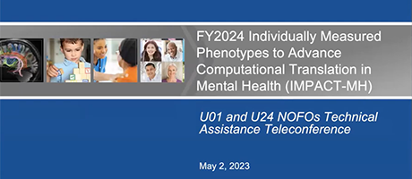 FY2024 Individually Measured Phenotypes to Advance Computational Translation in Mental Health (IMPACT-MH): U01 and U24 NOFOs Technical Assistance Teleconference